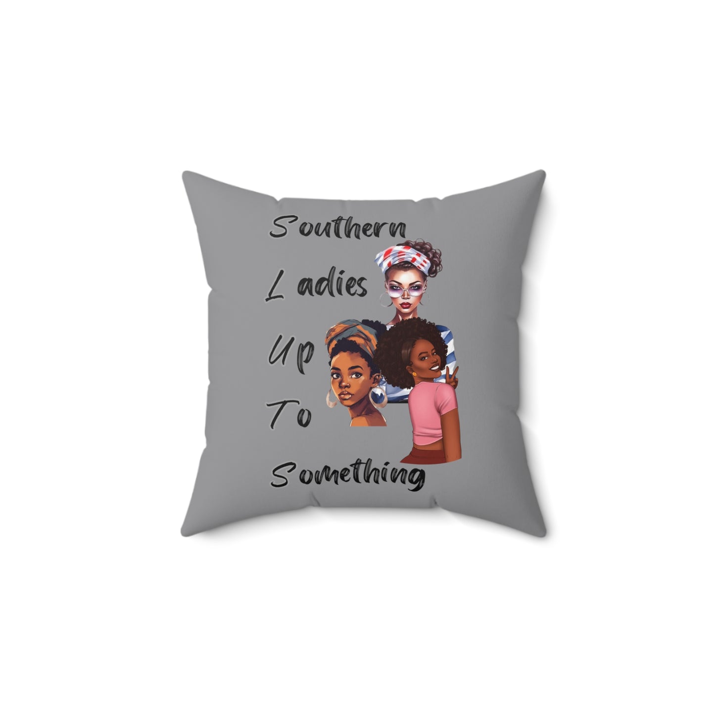 Southern Ladies up to Something Grey Spun Polyester Square Pillow Multiple Sizes SLUTS Funny Pillow