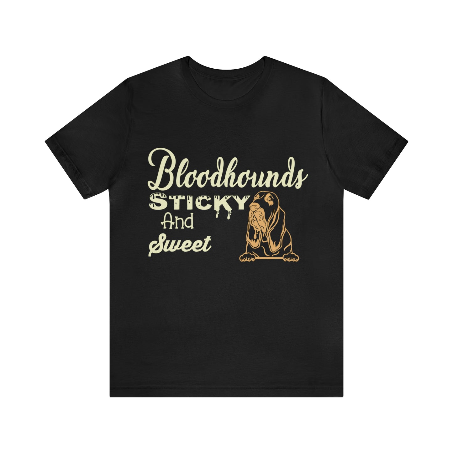 Bloodhounds Sticky and Sweet T-Shirt, Bloodhound T-shirt, Dog Shirt, Hound T-shirt, Dog Lover's Shirt