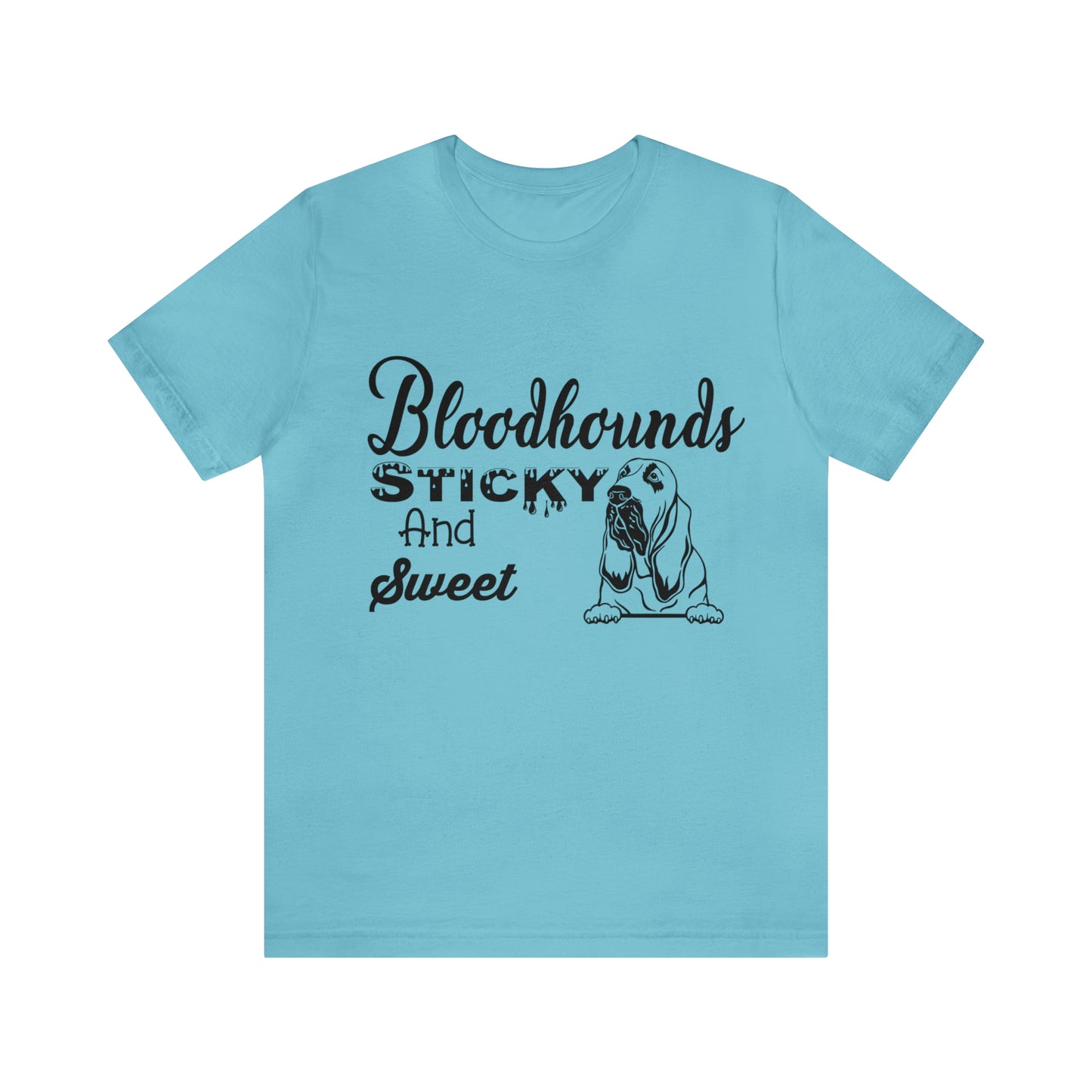 Bloodhounds Sticky and Sweet T-Shirt, Bloodhound T-shirt, Dog Shirt, Hound T-shirt, Dog Lover's Shirt