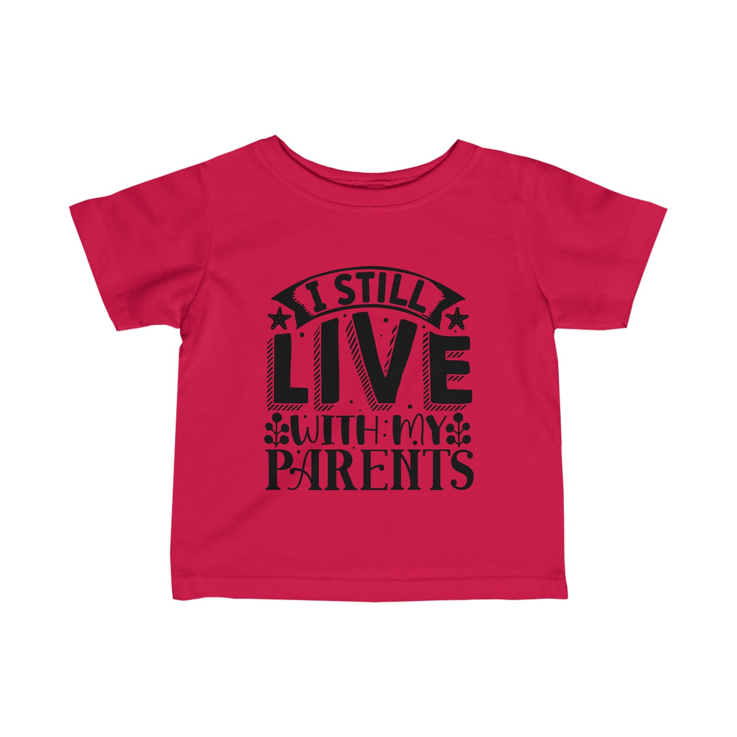 Infant Fine Jersey Tee I still Live with my Parents Funny Tee