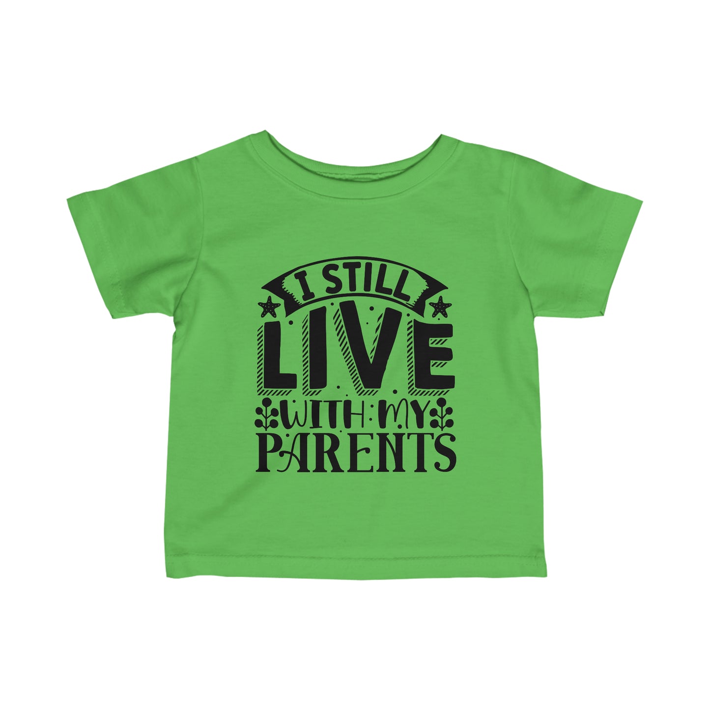 Infant Fine Jersey Tee I still Live with my Parents Funny Tee