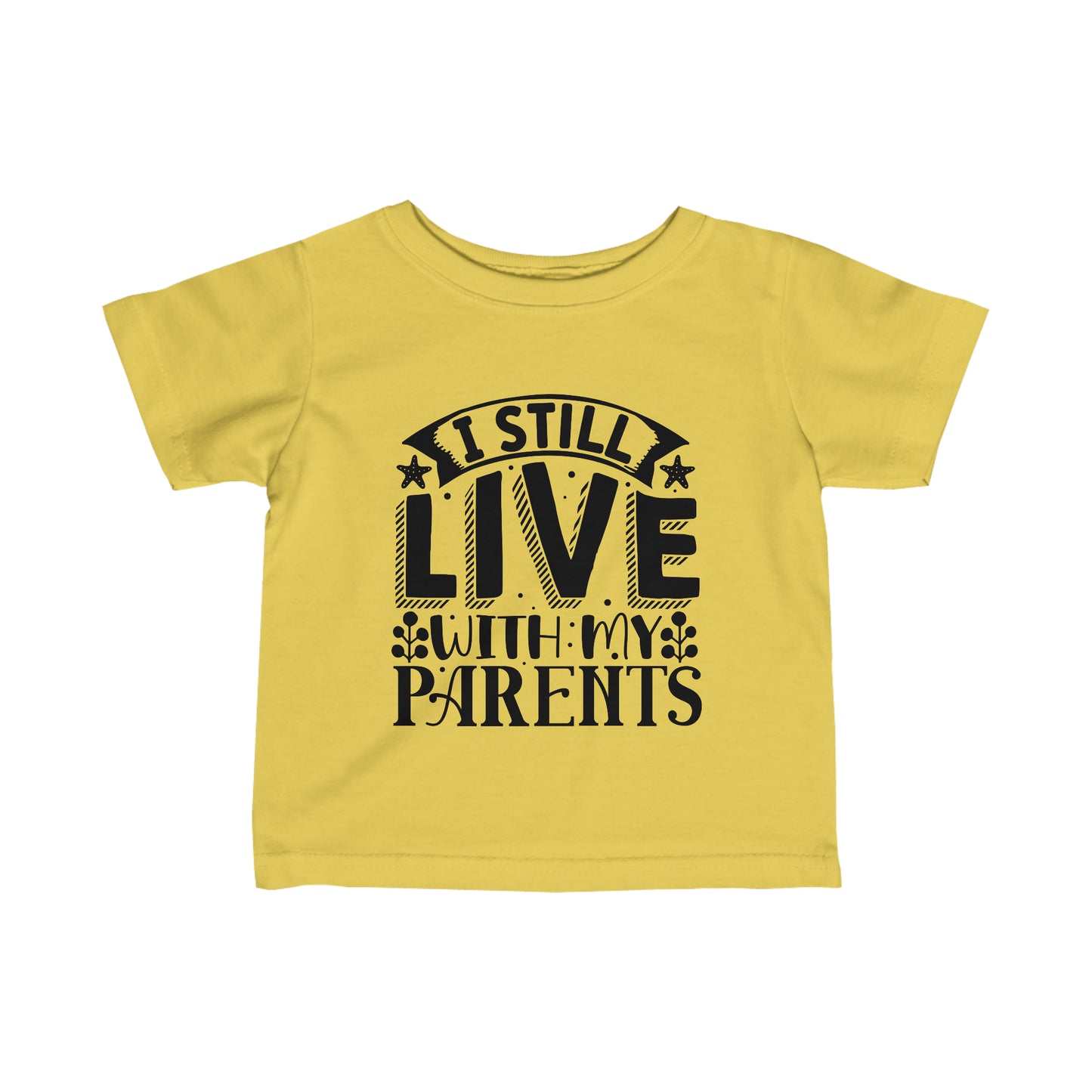 Infant Fine Jersey Tee I still Live with my Parents Funny Tee