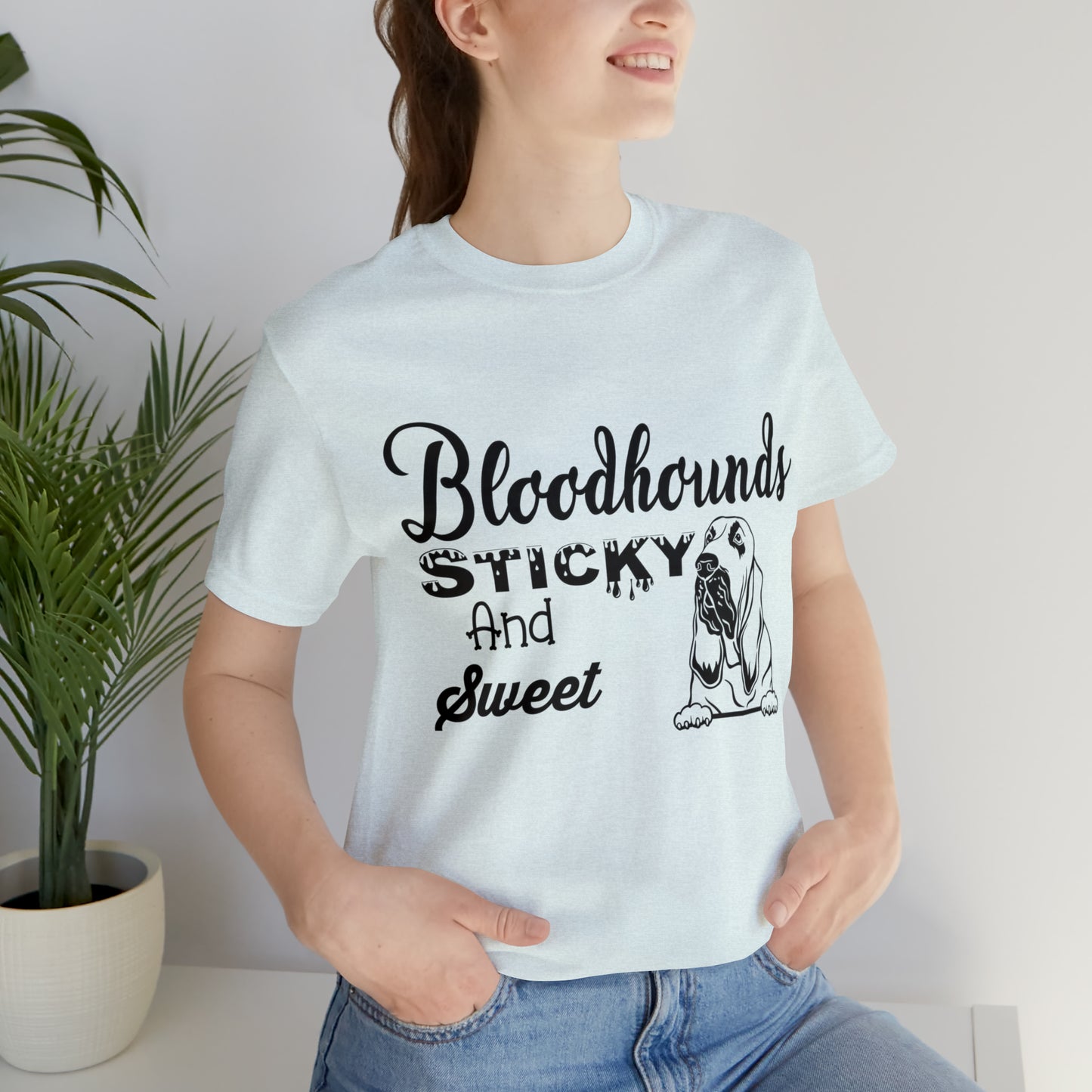 Bloodhounds Sticky and Sweet T-Shirt, Bloodhound T-shirt, Dog Shirt, Hound T-shirt, Dog Lover's Shirt