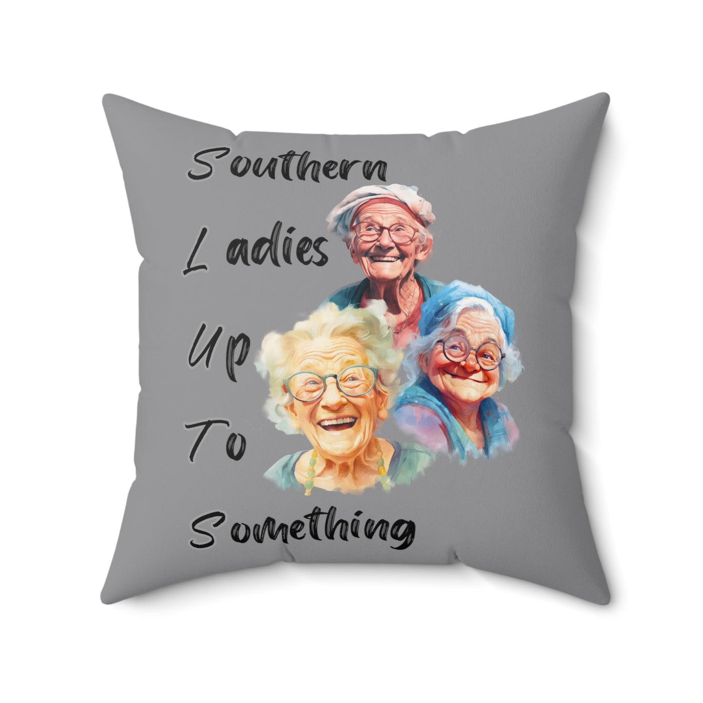 Grey Spun Polyester Square Pillow Multiple Sizes SLUTS Southern Ladies up to Something Funny Pillow