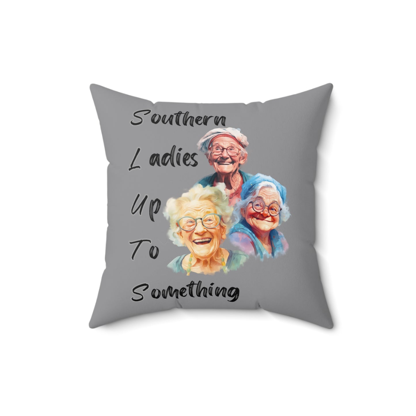 Grey Spun Polyester Square Pillow Multiple Sizes SLUTS Southern Ladies up to Something Funny Pillow