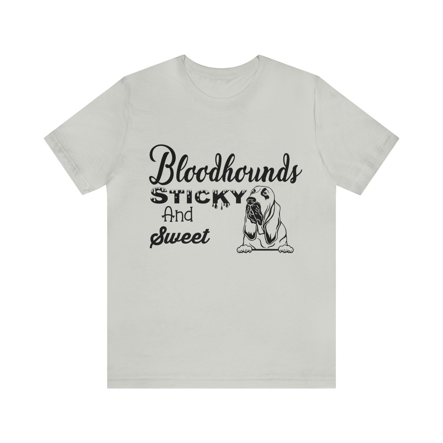 Bloodhounds Sticky and Sweet T-Shirt, Bloodhound T-shirt, Dog Shirt, Hound T-shirt, Dog Lover's Shirt