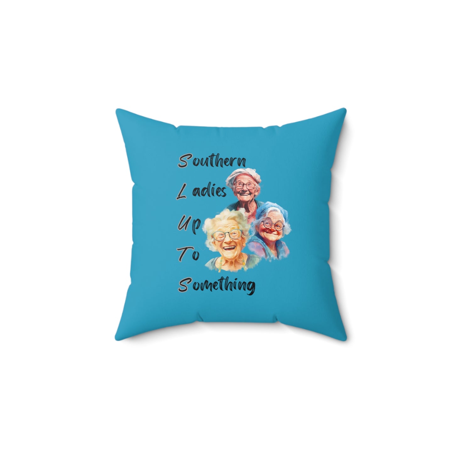 Turquoise Spun Polyester Square Pillow Multiple Sizes SLUTS Southern Ladies Up to Something funny pillow