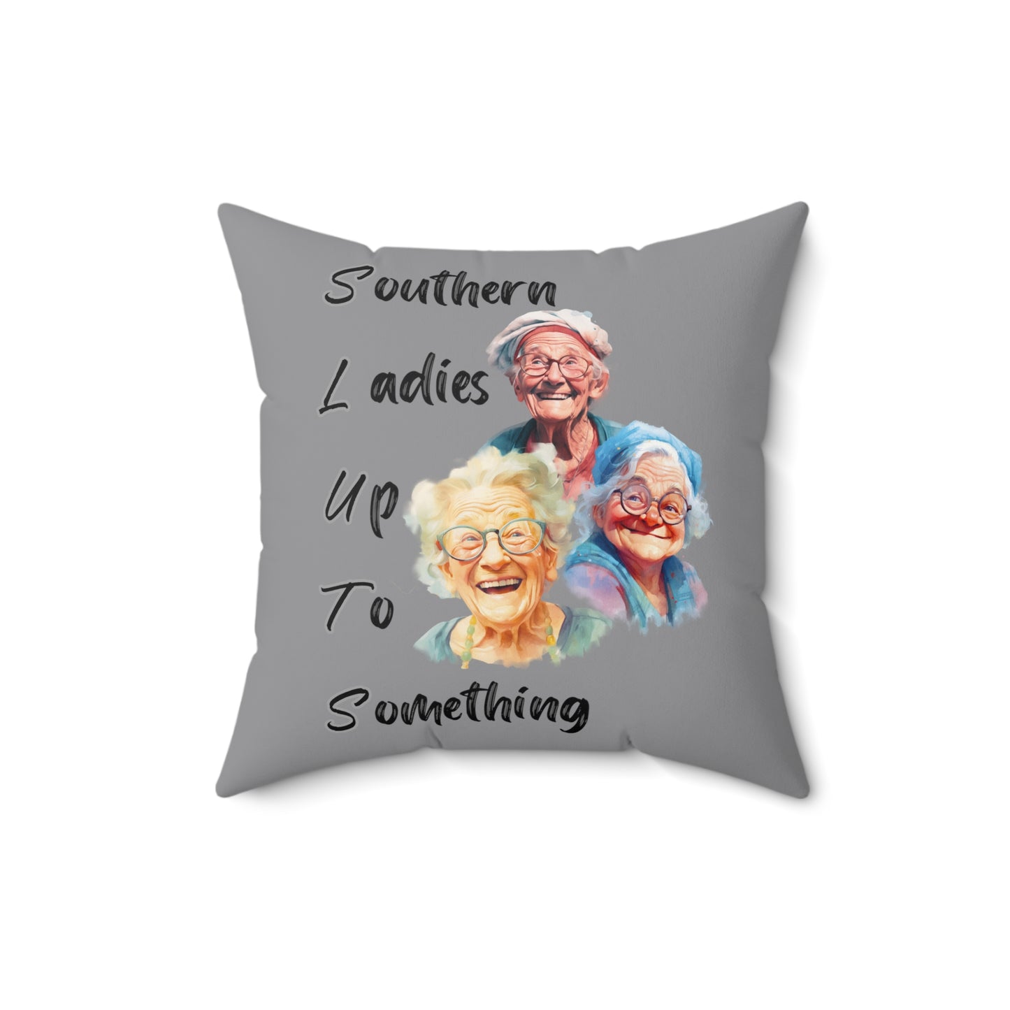 Grey Spun Polyester Square Pillow Multiple Sizes SLUTS Southern Ladies up to Something Funny Pillow