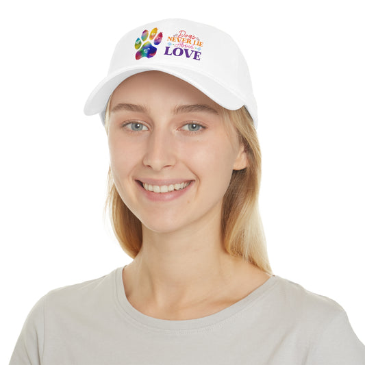 Low Profile Baseball  dogs never lie about love, rainbow pawprint