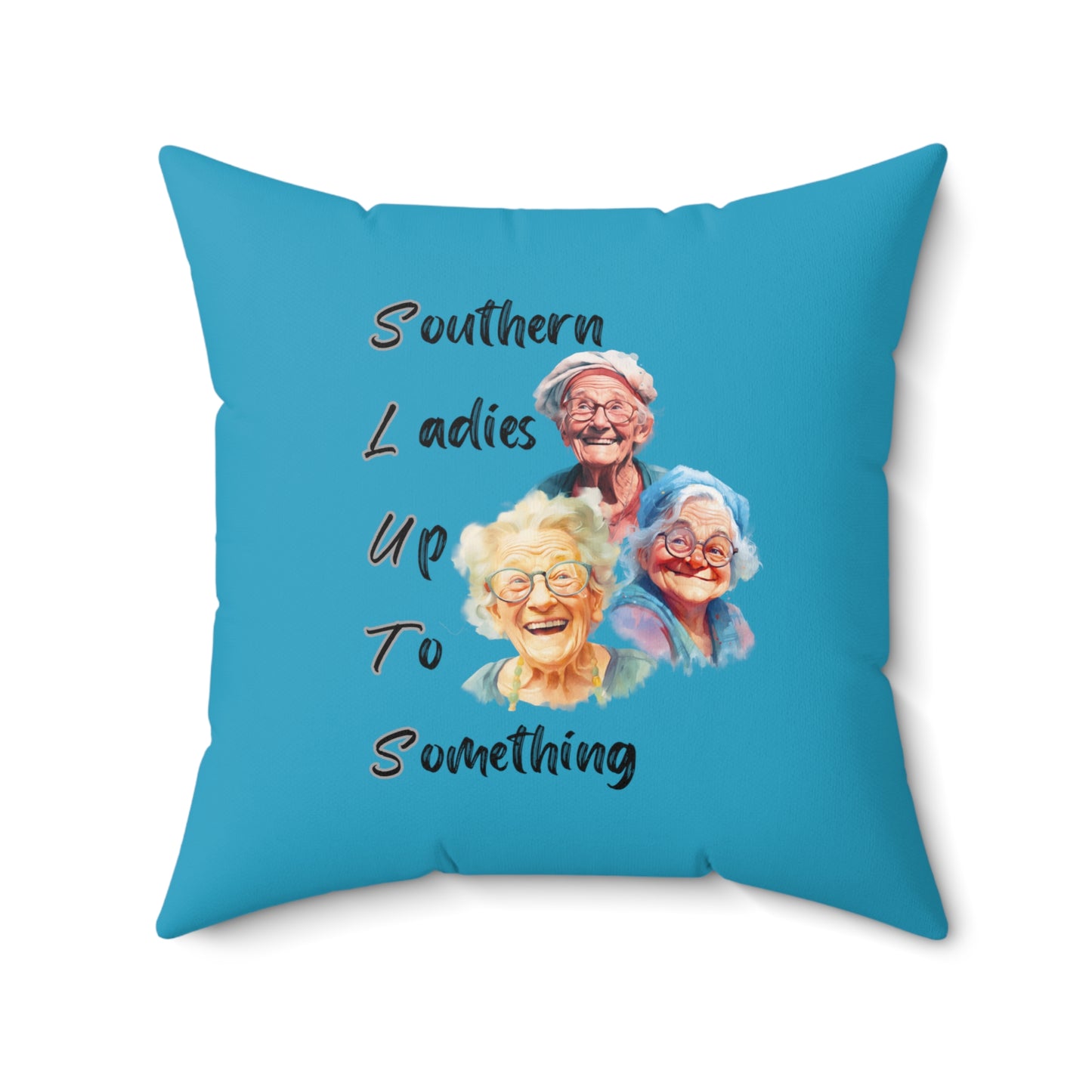 Turquoise Spun Polyester Square Pillow Multiple Sizes SLUTS Southern Ladies Up to Something funny pillow