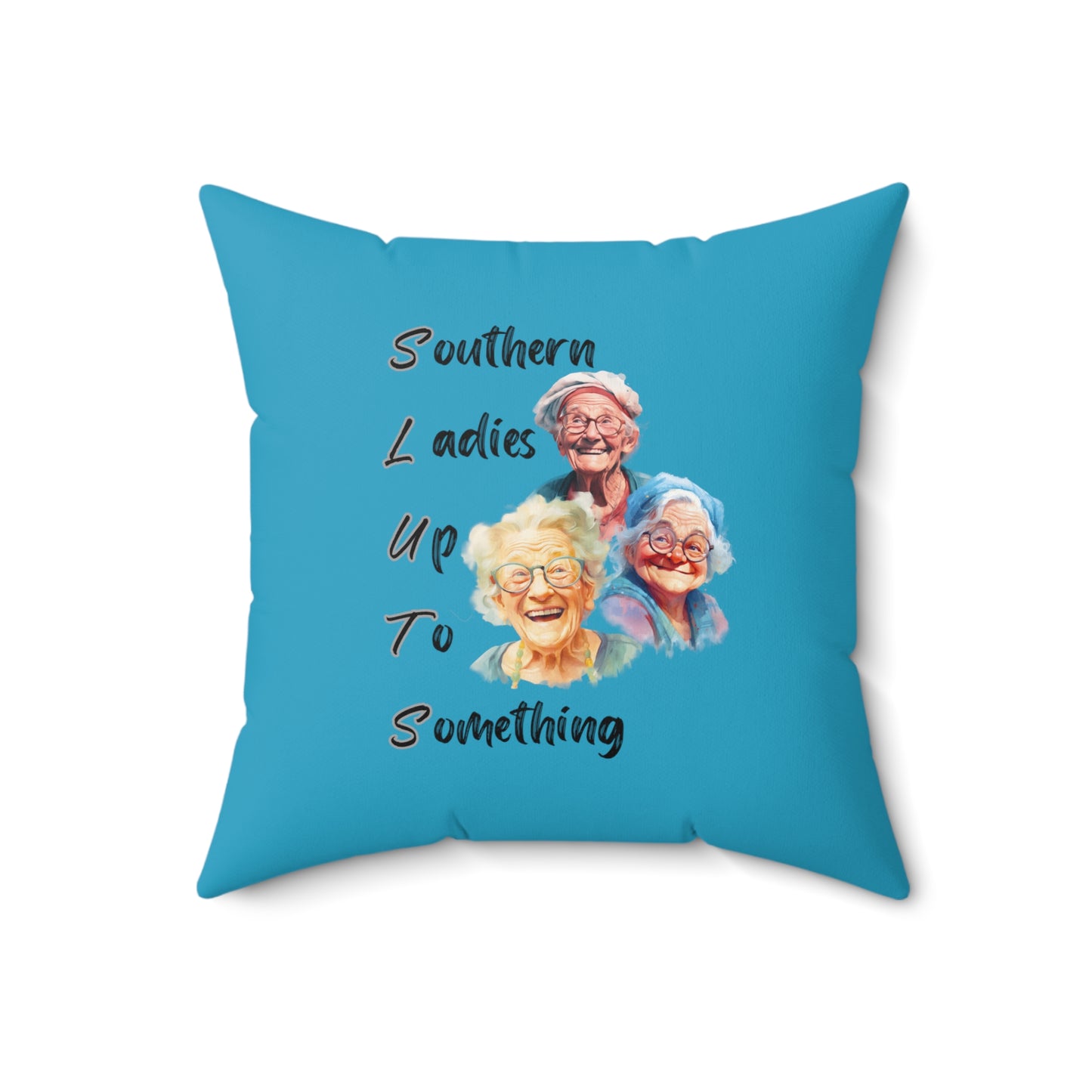 Turquoise Spun Polyester Square Pillow Multiple Sizes SLUTS Southern Ladies Up to Something funny pillow