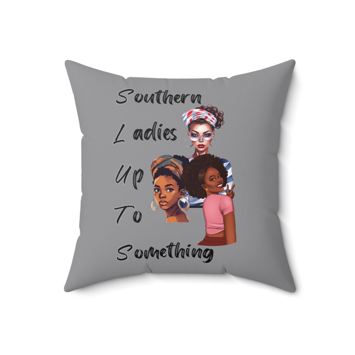 Southern Ladies up to Something Grey Spun Polyester Square Pillow Multiple Sizes SLUTS Funny Pillow