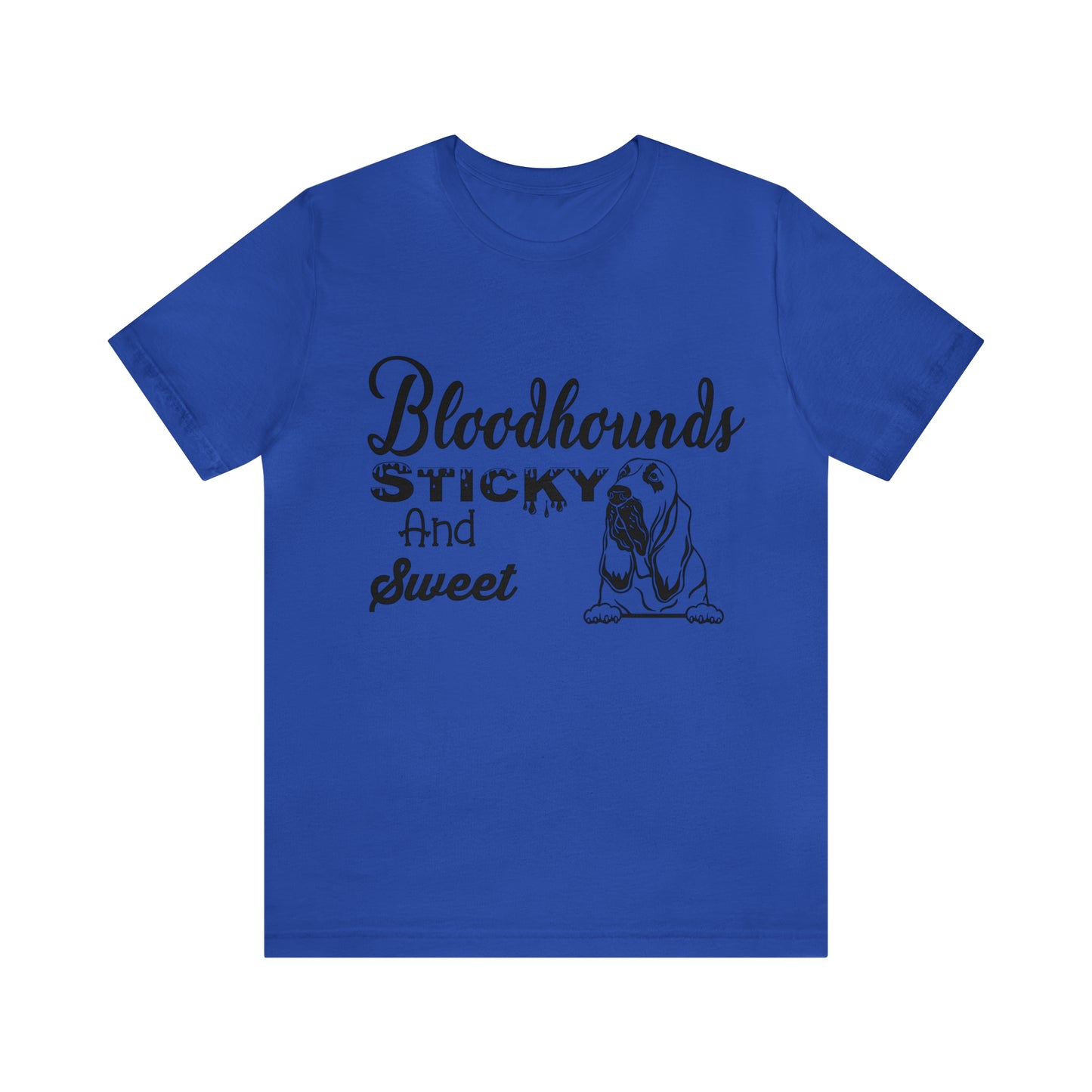 Bloodhounds Sticky and Sweet T-Shirt, Bloodhound T-shirt, Dog Shirt, Hound T-shirt, Dog Lover's Shirt