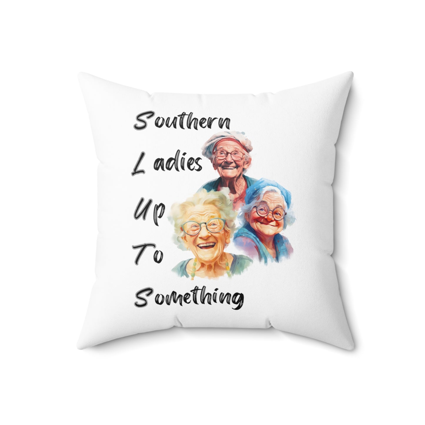 Southern Ladies Up to Something Spun Polyester Square Pillow Multiple Sizes Funny pillow