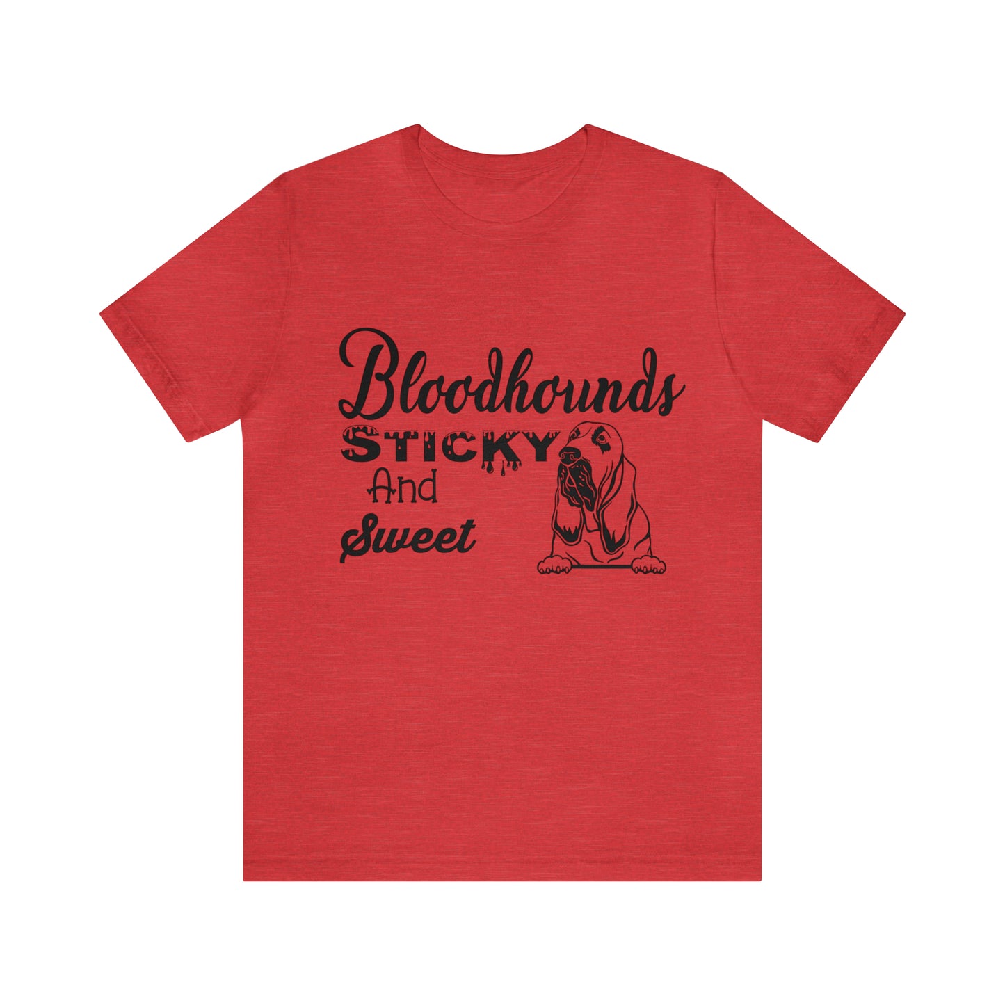 Bloodhounds Sticky and Sweet T-Shirt, Bloodhound T-shirt, Dog Shirt, Hound T-shirt, Dog Lover's Shirt